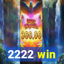 2222 win